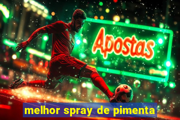 melhor spray de pimenta